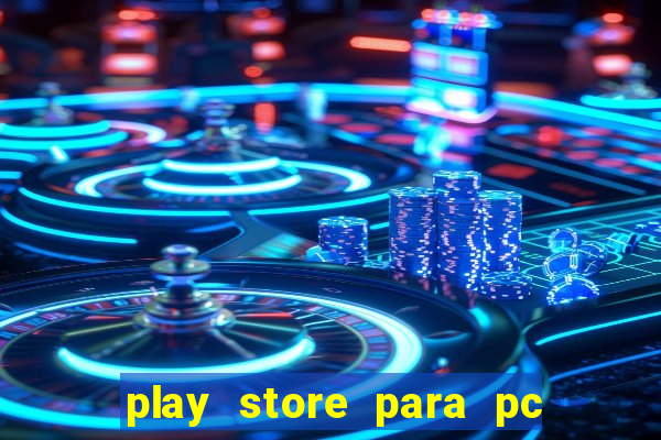 play store para pc windows 7